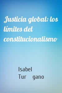 Justicia global: los límites del constitucionalismo