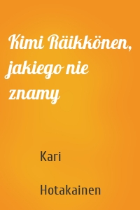 Kimi Räikkönen, jakiego nie znamy