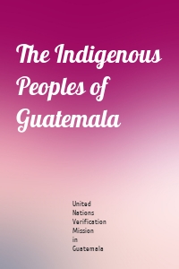 The Indigenous Peoples of Guatemala
