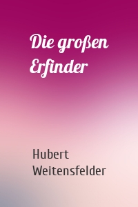 Die großen Erfinder