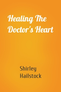 Healing The Doctor's Heart