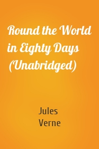 Round the World in Eighty Days (Unabridged)