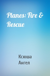 Planes: Fire & Rescue