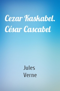 Cezar Kaskabel. César Cascabel