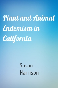 Plant and Animal Endemism in California