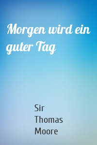 Morgen wird ein guter Tag