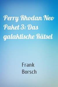 Perry Rhodan Neo Paket 3: Das galaktische Rätsel