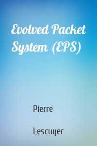 Evolved Packet System (EPS)