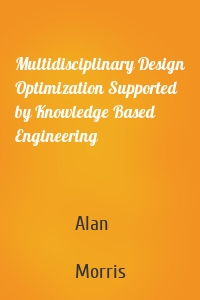 Multidisciplinary Design Optimization Supported by Knowledge Based Engineering