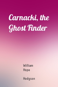 Carnacki, the Ghost Finder