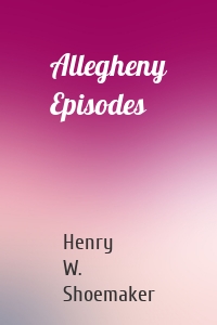 Allegheny Episodes