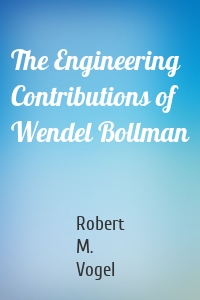 The Engineering Contributions of Wendel Bollman