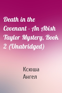 Death in the Covenant - An Abish Taylor Mystery, Book 2 (Unabridged)