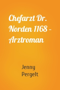 Chefarzt Dr. Norden 1168 – Arztroman