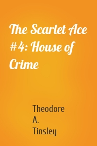 The Scarlet Ace #4: House of Crime