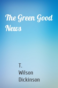 The Green Good News