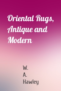 Oriental Rugs, Antique and Modern
