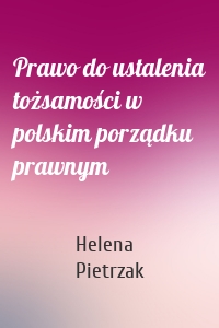 Prawo do ustalenia tożsamości w polskim porządku prawnym