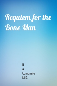 Requiem for the Bone Man