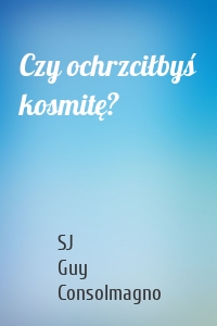 Czy ochrzciłbyś kosmitę?