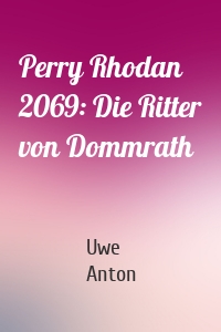 Perry Rhodan 2069: Die Ritter von Dommrath