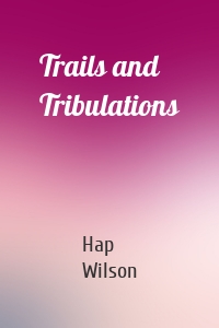 Trails and Tribulations