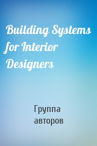 Building Systems for Interior Designers
