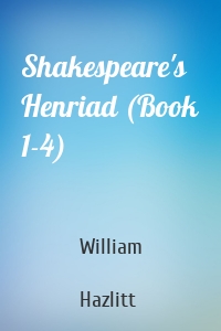 Shakespeare's Henriad (Book 1-4)