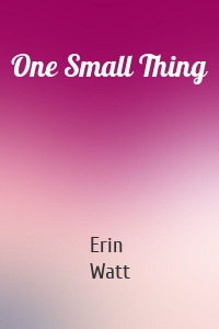 One Small Thing