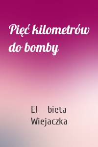 Pięć kilometrów do bomby