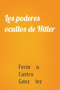 Los poderes ocultos de Hitler