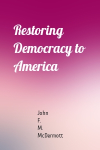 Restoring Democracy to America