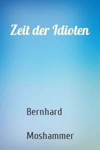 Zeit der Idioten