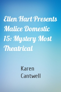 Ellen Hart Presents Malice Domestic 15: Mystery Most Theatrical