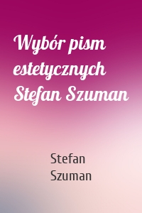 Wybór pism estetycznych Stefan Szuman