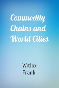 Commodity Chains and World Cities