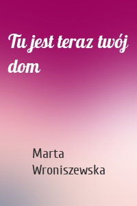 Tu jest teraz twój dom