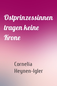 Ostprinzessinnen tragen keine Krone