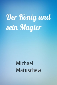 Der König und sein Magier