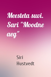 Meesteta suvi. Sari "Moodne aeg"