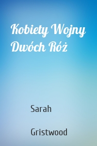 Kobiety Wojny Dwóch Róż