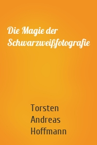 Die Magie der Schwarzweißfotografie