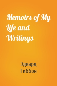 Memoirs of My Life and Writings