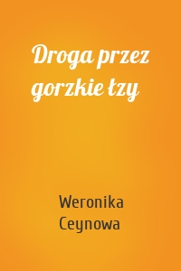 Droga przez gorzkie łzy