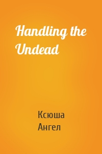 Handling the Undead