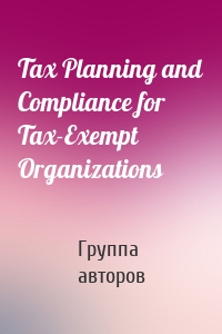 Tax Planning and Compliance for Tax-Exempt Organizations