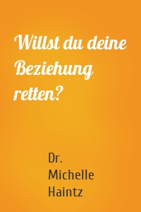 Willst du deine Beziehung retten?