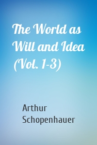 The World as Will and Idea (Vol. 1-3)