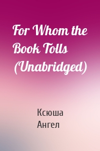 For Whom the Book Tolls (Unabridged)