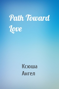 Path Toward Love